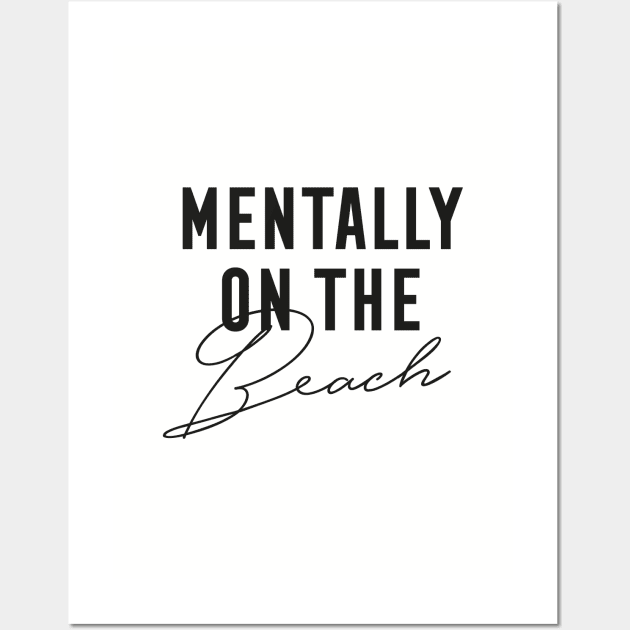 Mentally On The Beach Wall Art by StudioMottos